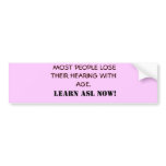 MOST PEOPLE LOSE THEIR HEARING WITH AGE.      ... BUMPER STICKERS