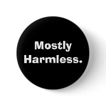 Mostly Harmless Button