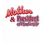 Mother and President of the family t-shirts