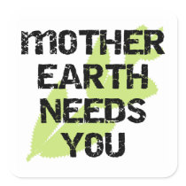 Mother Earth Needs You T-shirts and Gifts Stickers