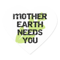 Mother Earth Needs You T-shirts and Gifts Sticker