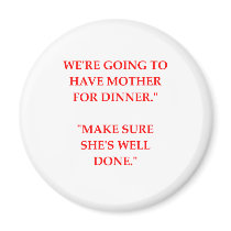 mother for dinner magnets