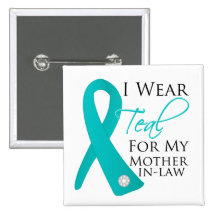 Mother-in-Law - Teal Ribbon Ovarian Cancer Pinback Button