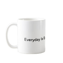 Mother Nature-Everyday Is Earthday Coffee Mugs