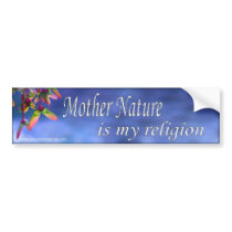 Mother Nature is my religion bumper sticker