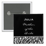 Mother of the Bride Black White Zebra Custom Name Pins
