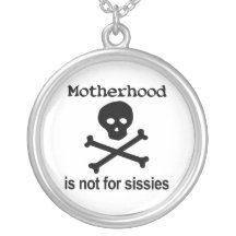 Motherhood is not for sissies custom jewelry