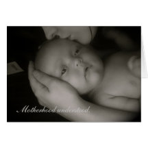 Motherhood understood. greeting cards