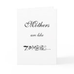 MOTHERS ARE LIKE ZOMBIES... CARDS