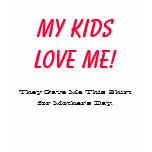Mother's Day Shirt_My Kids Love Me!
