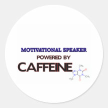Motivational Speaker Powered by caffeine Round Stickers