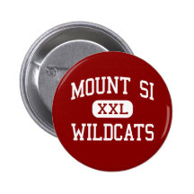 Mount Si - Wildcats - High - Snoqualmie Washington Buttons