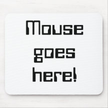"Mouse goes here!" Mousepad