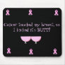 Mousepad-Cancer Touched My Breast.....
