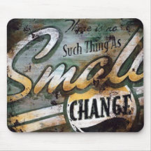 Mousepad - No Such Thing As Small Change
