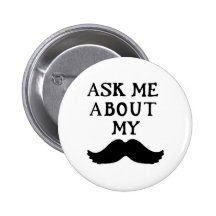 Moustache Button Ask Me About My Stache 