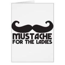 Moustache for the ladies greeting card