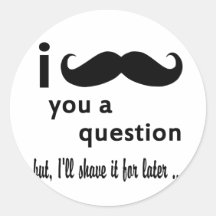 Moustache  You  a Question Gifts Stickers