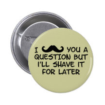 Moustache you a question pins