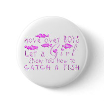 MOVE OVER BOYS GIRLS FISHING BUTTON
