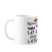 MOVE OVER BOYS GIRLS FISHING COFFEE MUG