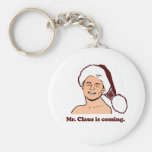 Mr. Clause is coming Key Chain