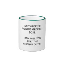 MR PEMBERTON WORLDS GREATEST BOSS.NOW WILL YOU ... COFFEE MUG