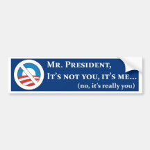 Mr. President, It's not You, It's me... (no, it's Bumper Stickers