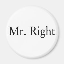Mr. Right Refrigerator Magnet
