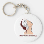 Mrs. Claus is coming Key Chains
