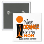 MS Multiple Sclerosis I Wear Orange For My Mom 9 Pin
