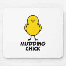Mudding Chick Mouse Pad