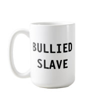 Mug Bullied Slave