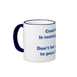 Mug- Courage is contagious