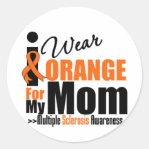 Multiple Sclerosis I Wear Orange For My Mom Stickers