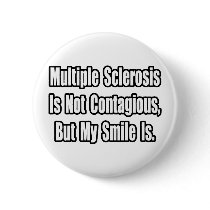 Multiple Sclerosis Is Not Contagious...