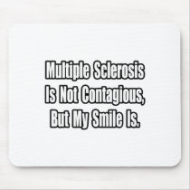 Multiple Sclerosis Is Not Contagious...