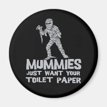 mummies just want your toilet paper funny tshirt magnets