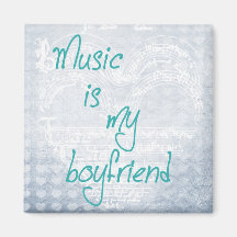Music is My Boyfriend Magnet