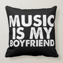 Music Is My Boyfriend Pillows