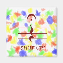 Music Notation Rest with Shut up Maroon Fridge Magnet
