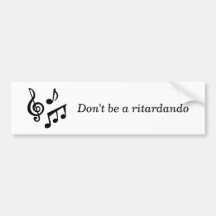 music_notes, Don't be a ritardando Bumper Stickers