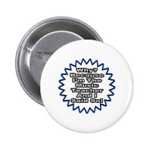 Music Teacher...Because I Said So Pin
