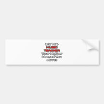 Music Teacher...Mother Warned You About Bumper Stickers