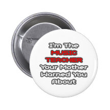 Music Teacher...Mother Warned You About Pinback Button