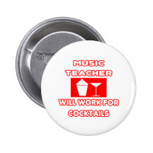 Music Teacher...Will Work For Cocktails Pin