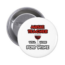 Music Teacher ... Will Work For Wine Pins