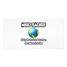 Music Teachers...Making the World a Better Place Photo Card Template