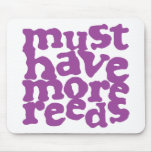 Must Have More Reeds Mousepad