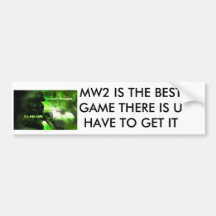 MW2 IS THE BEST GAME THERE IS GOTTA GET IT! BUMPER STICKER